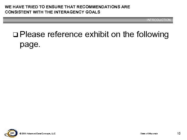 WE HAVE TRIED TO ENSURE THAT RECOMMENDATIONS ARE CONSISTENT WITH THE INTERAGENCY GOALS INTRODUCTION