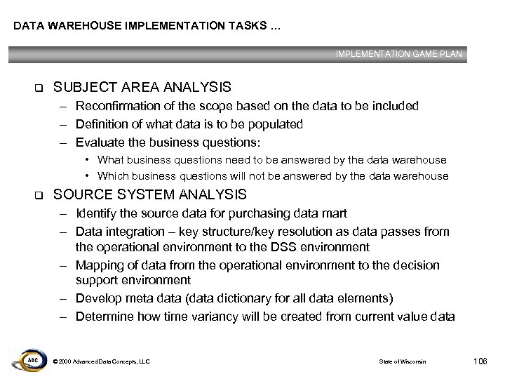 DATA WAREHOUSE IMPLEMENTATION TASKS … IMPLEMENTATION GAME PLAN q SUBJECT AREA ANALYSIS – Reconfirmation
