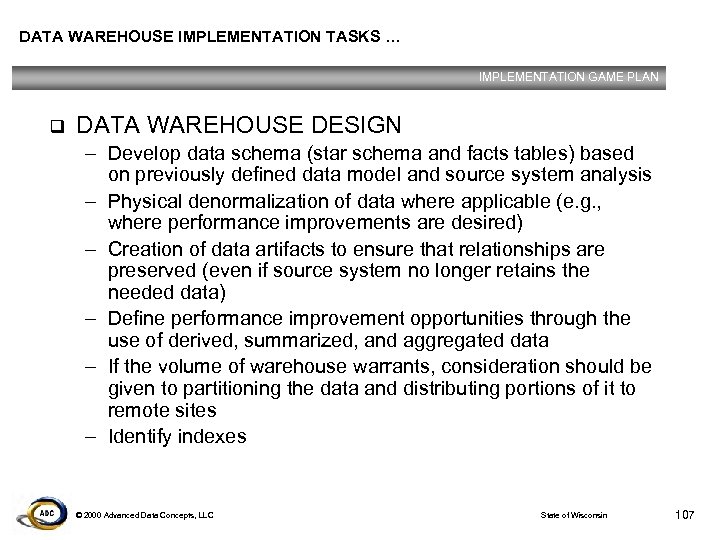 DATA WAREHOUSE IMPLEMENTATION TASKS … IMPLEMENTATION GAME PLAN q DATA WAREHOUSE DESIGN – Develop
