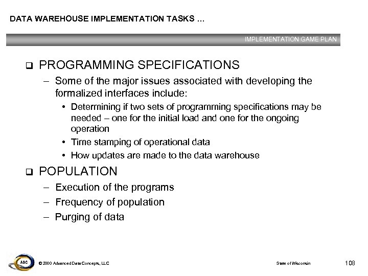 DATA WAREHOUSE IMPLEMENTATION TASKS … IMPLEMENTATION GAME PLAN q PROGRAMMING SPECIFICATIONS – Some of