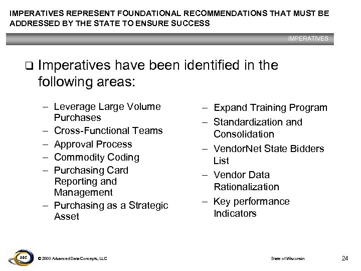 IMPERATIVES REPRESENT FOUNDATIONAL RECOMMENDATIONS THAT MUST BE ADDRESSED BY THE STATE TO ENSURE SUCCESS