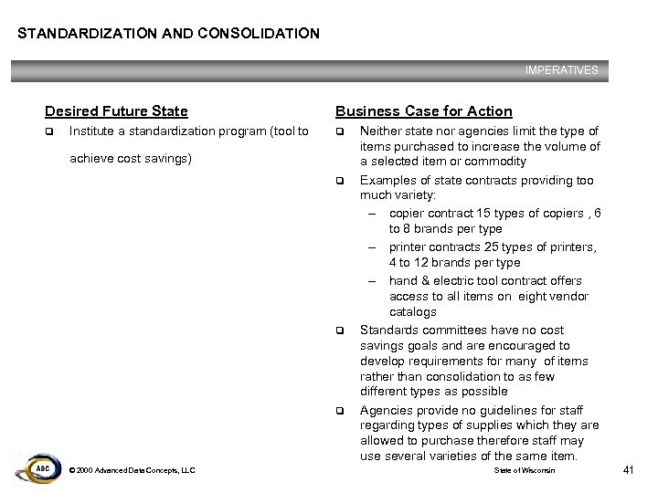 STANDARDIZATION AND CONSOLIDATION IMPERATIVES Desired Future State q Institute a standardization program (tool to