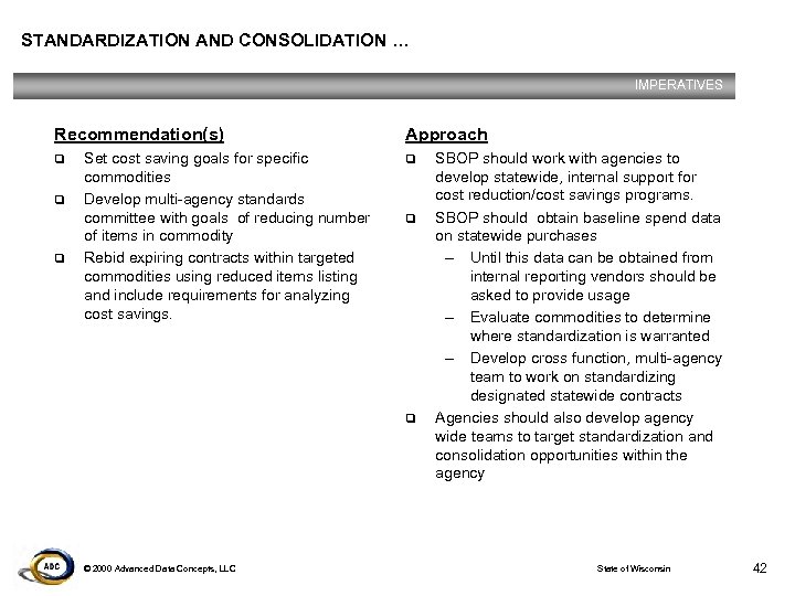 STANDARDIZATION AND CONSOLIDATION … IMPERATIVES Recommendation(s) q q q Set cost saving goals for