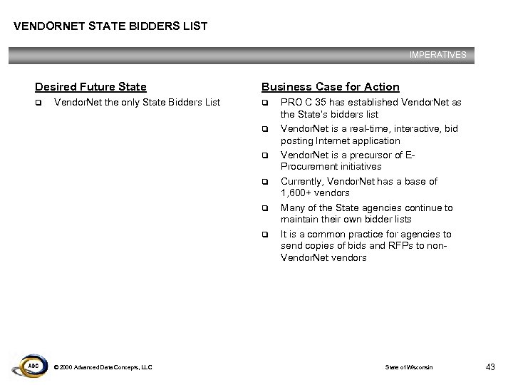 VENDORNET STATE BIDDERS LIST IMPERATIVES Desired Future State q Vendor. Net the only State
