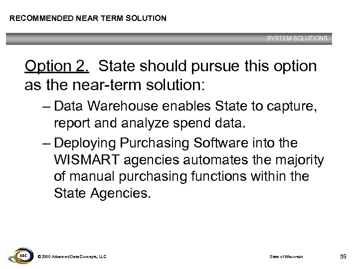 RECOMMENDED NEAR TERM SOLUTION SYSTEM SOLUTIONS Option 2. State should pursue this option as