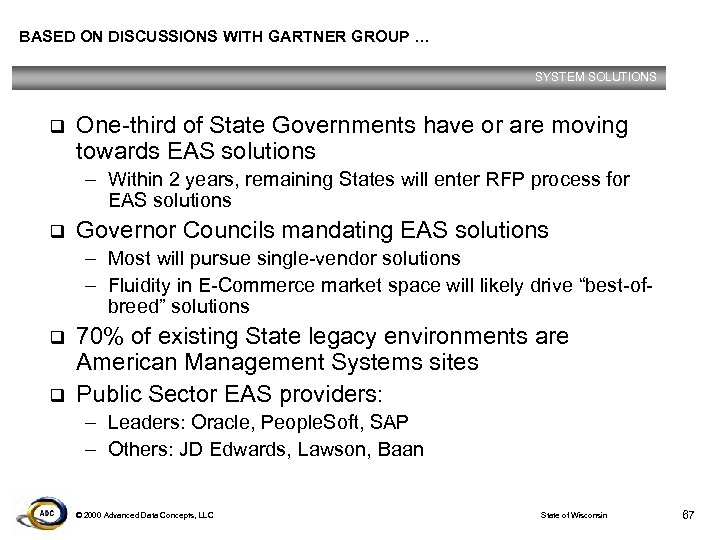 BASED ON DISCUSSIONS WITH GARTNER GROUP … SYSTEM SOLUTIONS q One-third of State Governments