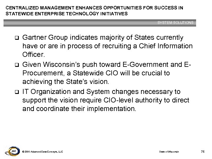 CENTRALIZED MANAGEMENT ENHANCES OPPORTUNITIES FOR SUCCESS IN STATEWIDE ENTERPRISE TECHNOLOGY INITIATIVES SYSTEM SOLUTIONS q