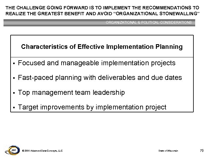 THE CHALLENGE GOING FORWARD IS TO IMPLEMENT THE RECOMMENDATIONS TO REALIZE THE GREATEST BENEFIT