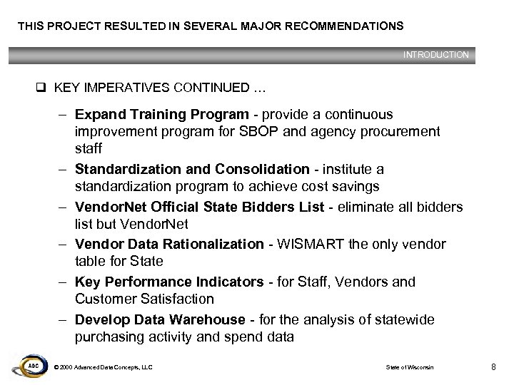 THIS PROJECT RESULTED IN SEVERAL MAJOR RECOMMENDATIONS INTRODUCTION q KEY IMPERATIVES CONTINUED … –