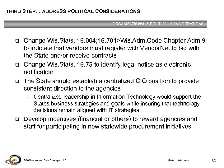THIRD STEP… ADDRESS POLITICAL CONSIDERATIONS ORGANIZATIONAL & POLITICAL CONSIDERATIONS q q q Change Wis.