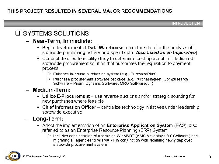 THIS PROJECT RESULTED IN SEVERAL MAJOR RECOMMENDATIONS INTRODUCTION q SYSTEMS SOLUTIONS – Near-Term, Immediate: