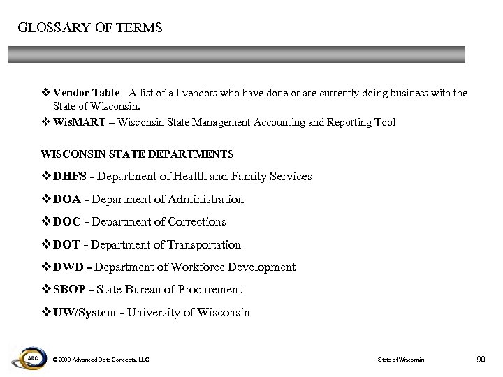 GLOSSARY OF TERMS v Vendor Table - A list of all vendors who have
