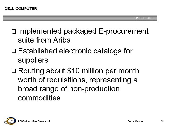 DELL COMPUTER CASE STUDIES q Implemented packaged E-procurement suite from Ariba q Established electronic