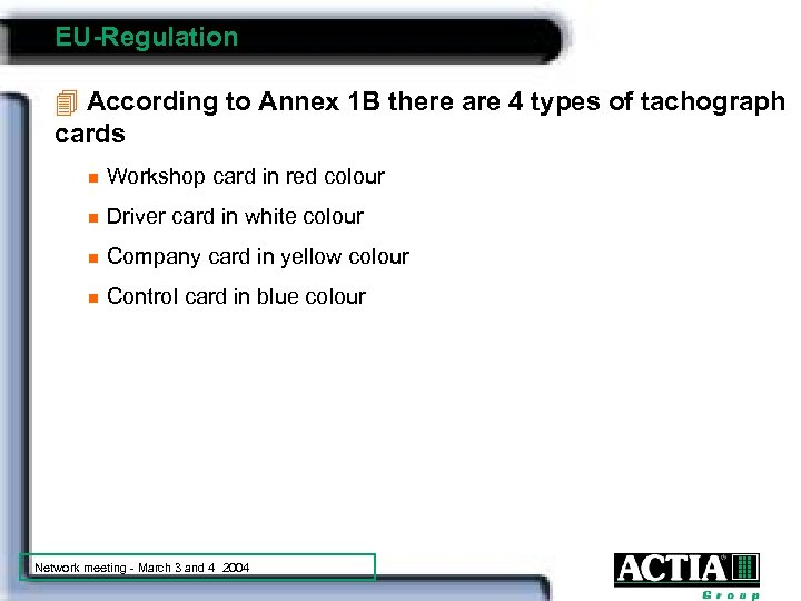 EU-Regulation 4 According to Annex 1 B there are 4 types of tachograph cards