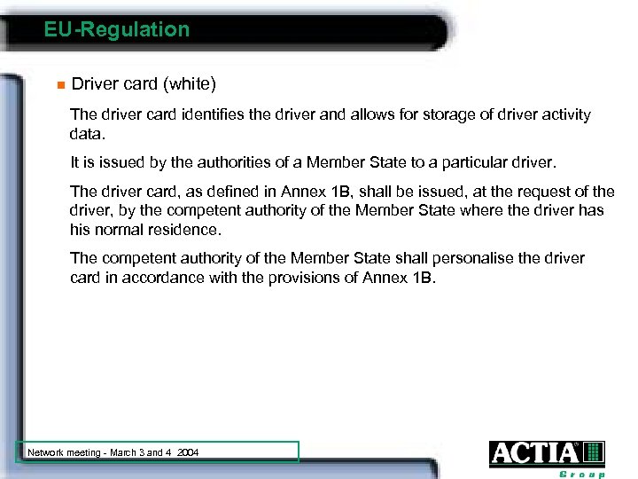 EU-Regulation n Driver card (white) The driver card identifies the driver and allows for