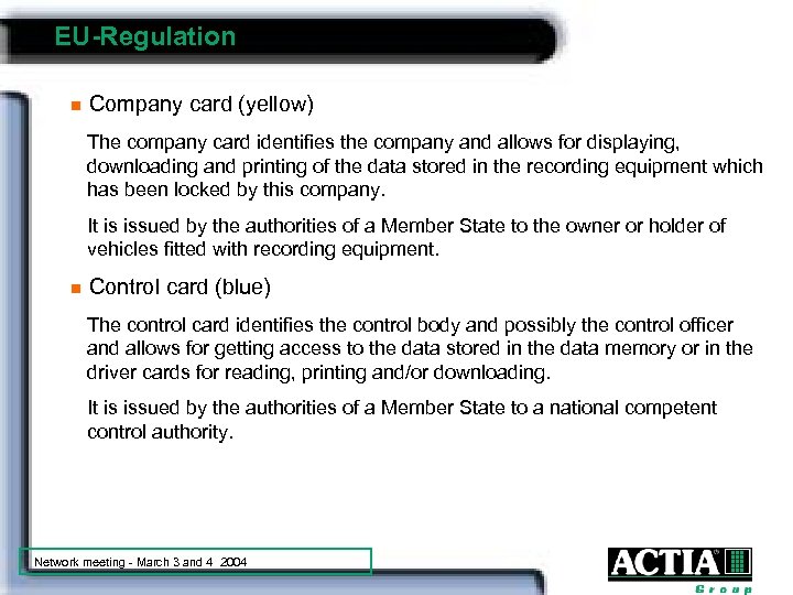 EU-Regulation n Company card (yellow) The company card identifies the company and allows for
