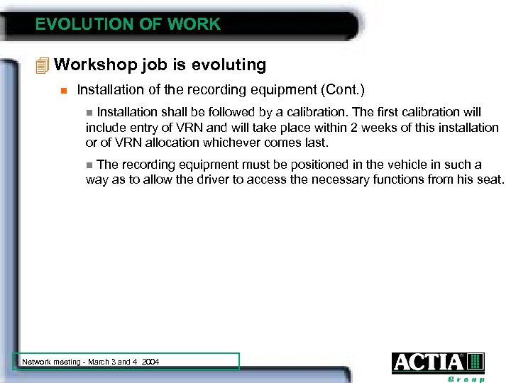 EVOLUTION OF WORK 4 Workshop job is evoluting n Installation of the recording equipment