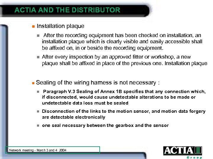ACTIA AND THE DISTRIBUTOR n Installation plaque n n n After the recording equipment