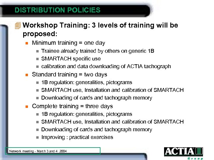 DISTRIBUTION POLICIES 4 Workshop Training: 3 levels of training will be proposed: n Minimum