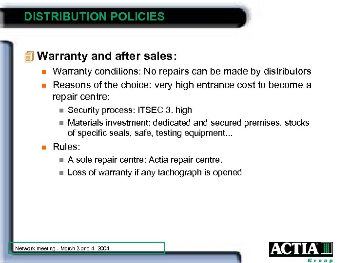 DISTRIBUTION POLICIES 4 Warranty and after sales: n n Warranty conditions: No repairs can