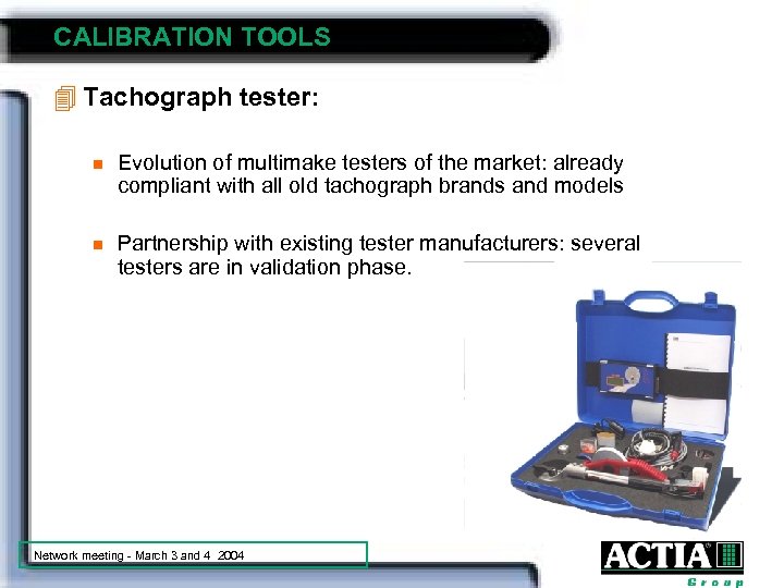 CALIBRATION TOOLS 4 Tachograph tester: n Evolution of multimake testers of the market: already