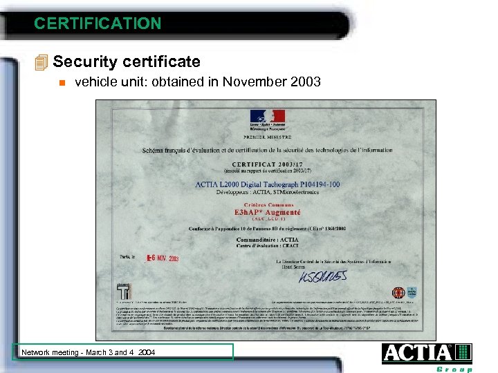 CERTIFICATION 4 Security certificate n vehicle unit: obtained in November 2003 Network meeting -
