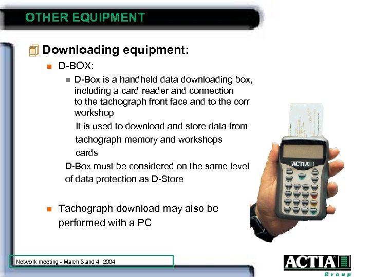 OTHER EQUIPMENT 4 Downloading equipment: n D-BOX: D-Box is a handheld data downloading box,