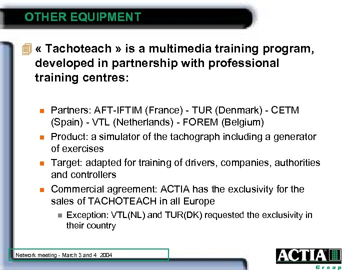 OTHER EQUIPMENT 4 « Tachoteach » is a multimedia training program, developed in partnership