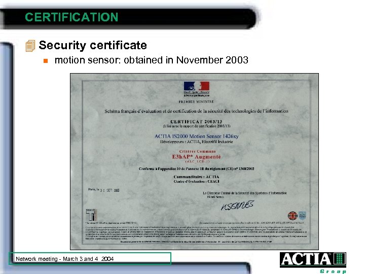 CERTIFICATION 4 Security certificate n motion sensor: obtained in November 2003 Network meeting -