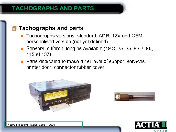 TACHOGRAPHS AND PARTS 4 Tachographs and parts n n n Tachographs versions: standard, ADR,