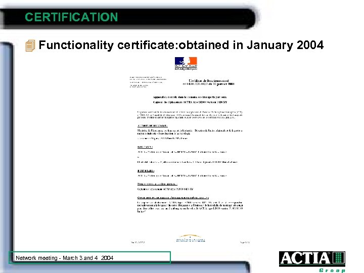 CERTIFICATION 4 Functionality certificate: obtained in January 2004 Network meeting - March 3 and