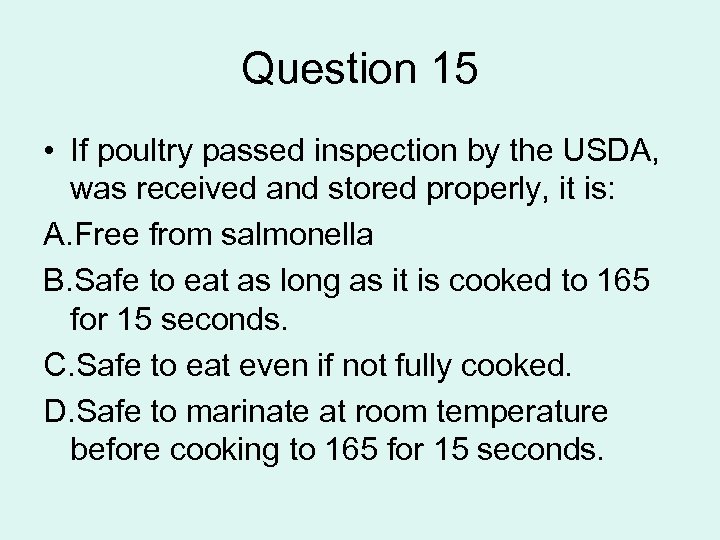 Question 15 • If poultry passed inspection by the USDA, was received and stored