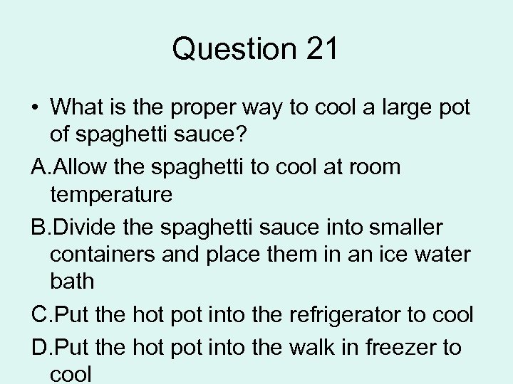 Question 21 • What is the proper way to cool a large pot of