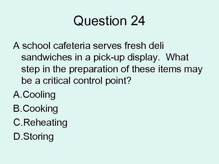 Question 24 A school cafeteria serves fresh deli sandwiches in a pick-up display. What