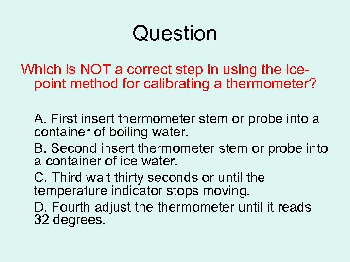 Question Which is NOT a correct step in using the icepoint method for calibrating