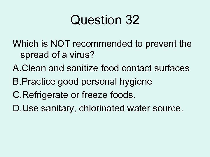 Question 32 Which is NOT recommended to prevent the spread of a virus? A.