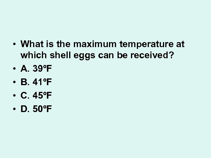  • What is the maximum temperature at which shell eggs can be received?