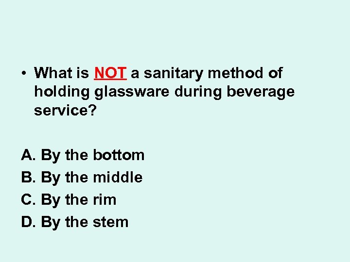  • What is NOT a sanitary method of holding glassware during beverage service?