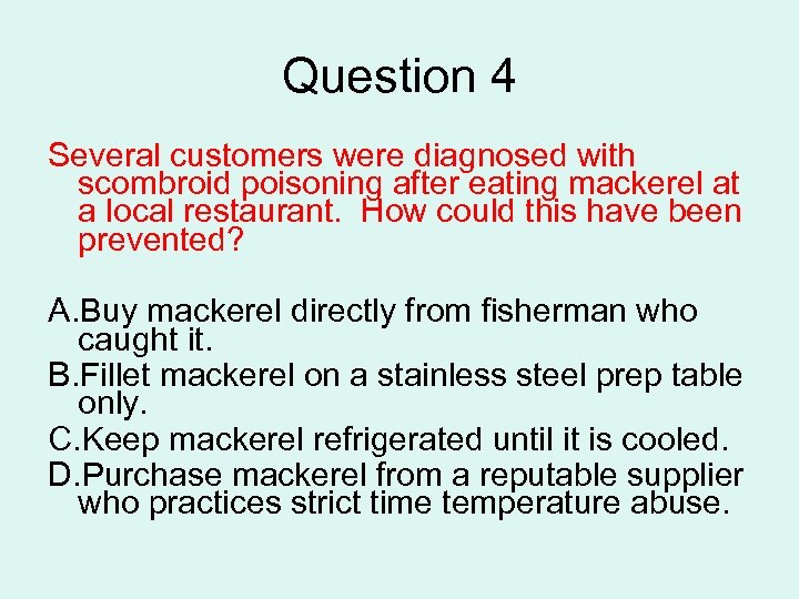 Question 4 Several customers were diagnosed with scombroid poisoning after eating mackerel at a