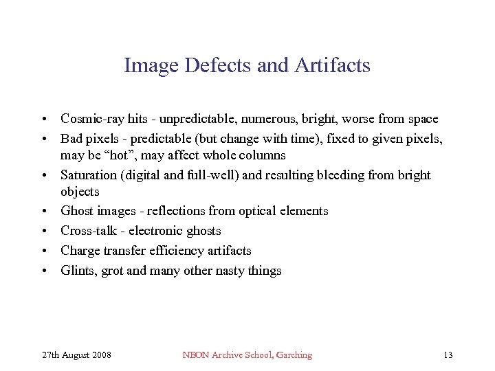 Image Defects and Artifacts • Cosmic-ray hits - unpredictable, numerous, bright, worse from space