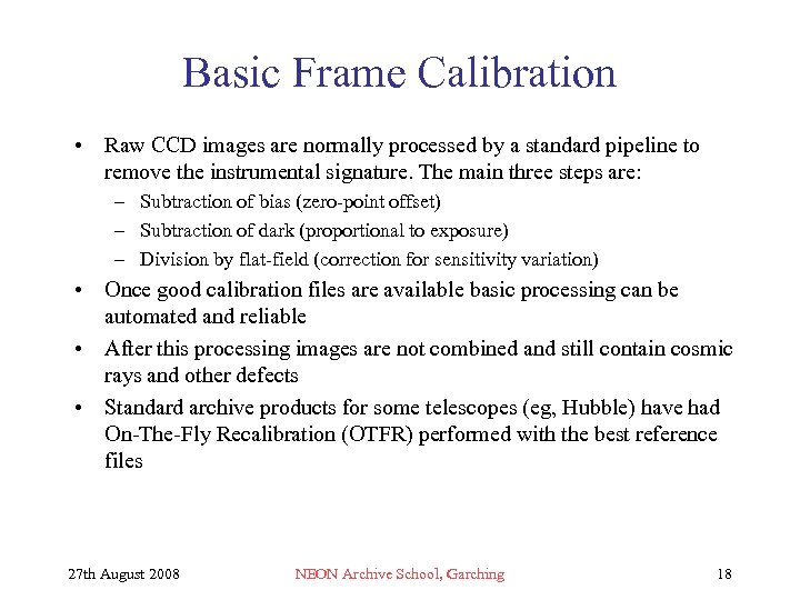 Basic Frame Calibration • Raw CCD images are normally processed by a standard pipeline