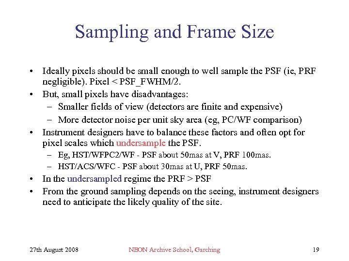Sampling and Frame Size • Ideally pixels should be small enough to well sample