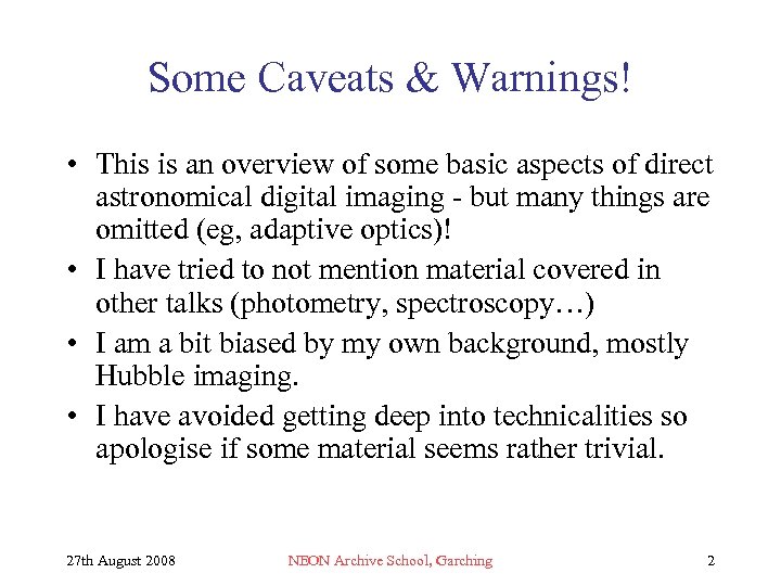 Some Caveats & Warnings! • This is an overview of some basic aspects of