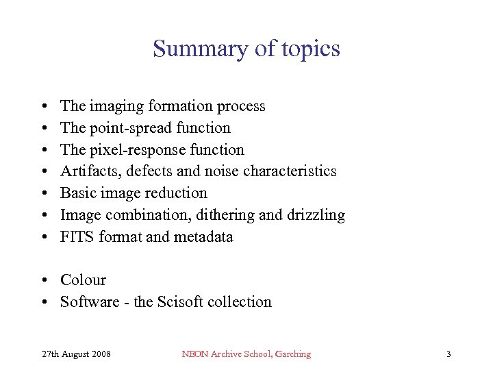Summary of topics • • The imaging formation process The point-spread function The pixel-response