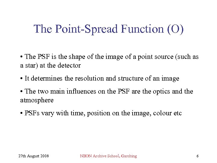The Point-Spread Function (O) • The PSF is the shape of the image of