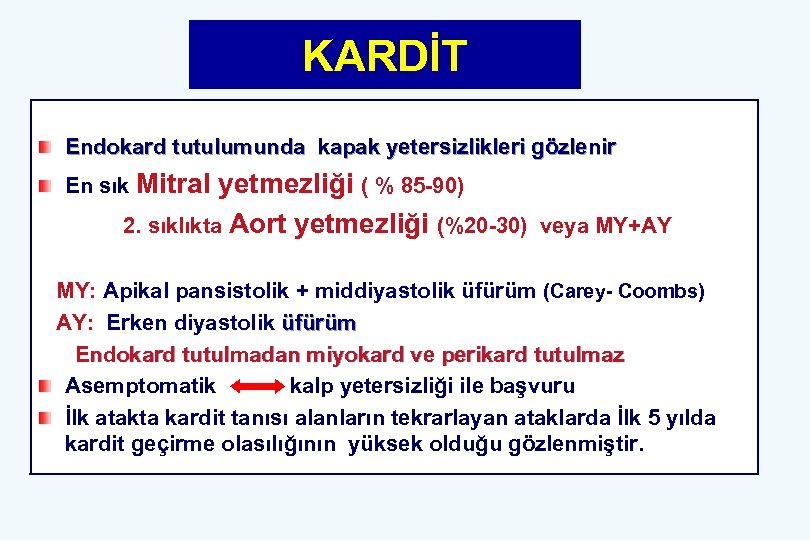 KARDİT Endokard tutulumunda kapak yetersizlikleri gözlenir En sık Mitral yetmezliği ( % 85 -90)