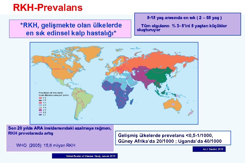 RKH-Prevalans 5 -15 yaş arasında en sık ( 2 – 65 yaş ) *RKH,