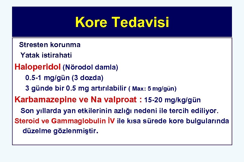 Kore Tedavisi Stresten korunma Yatak istirahati Haloperidol (Nörodol damla) 0. 5 -1 mg/gün (3