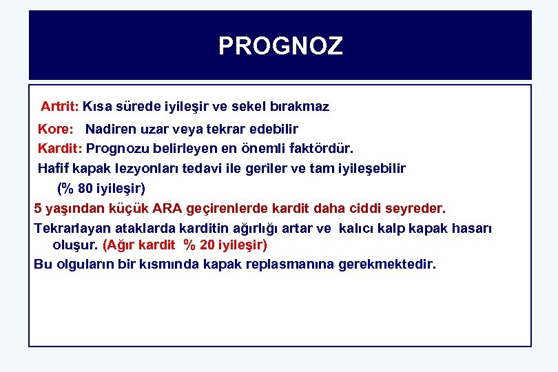 PROGNOZ Artrit: Kısa sürede iyileşir ve sekel bırakmaz Kore: Nadiren uzar veya tekrar edebilir