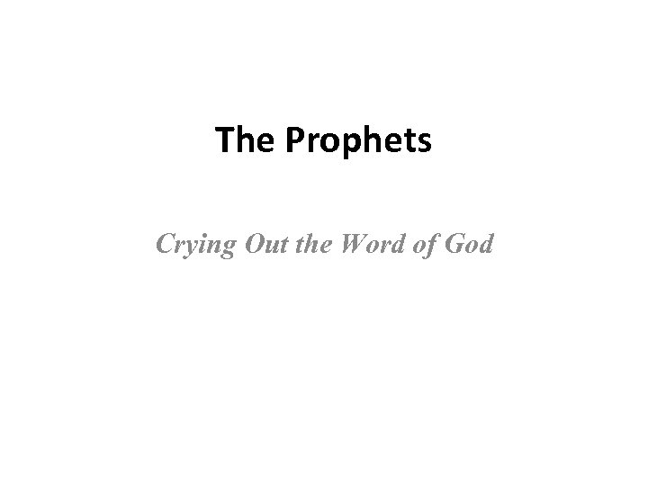 The Prophets Crying Out the Word of God 